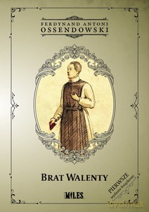 Brat Walenty - Ferdynand Antoni Ossendowski [KSIĄŻKA]
