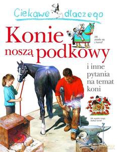 Ciekawe dlaczego konie noszą podkowy [KSIĄŻKA]