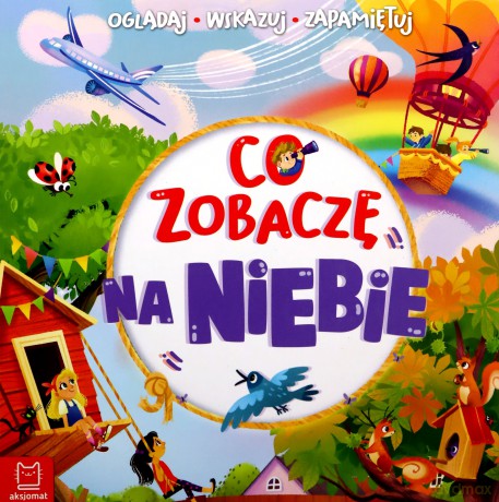 Co zobaczę na niebie. Oglądaj, wskazuj, zapamiętuj - Sylwia Kajdana [KSIĄŻKA]