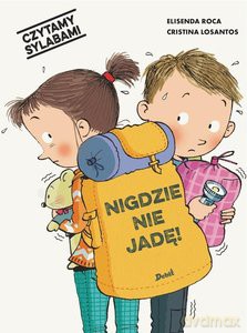 Czytamy sylabami. Nigdzie nie jadę! - Elisenda Roca [KSIĄŻKA]