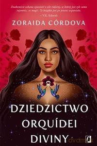 Dziedzictwo Orquidei Diviny - Zoraida Córdova [KSIĄŻKA]