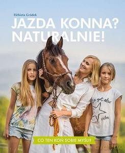 Jazda konna? Naturalnie! - Elżbieta Gródek [KSIĄŻKA]