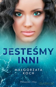 Jesteśmy inni - Małgorzata Koch [KSIĄŻKA]