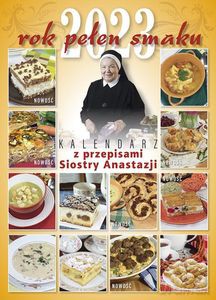 Kalendarz 2023 Rok pełen smaku Kalendarz z przepisami Siostry Anastazji - Anastazja Pustelnik FDC s. [KSIĄŻKA]