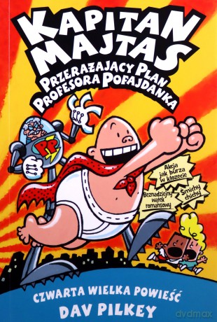 Kapitan Majtas. Przerażający plan Prof. Pofajdanka - Dav Pilkey [KSIĄŻKA]
