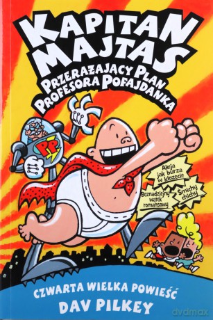 Kapitan Majtas. Przerażający plan Prof. Pofajdanka - Dav Pilkey [KSIĄŻKA]