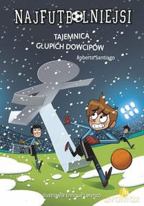 Najfutbolniejsi 11 Tajemnica głupich dowcipów - Roberto Santiago [KSIĄŻKA]