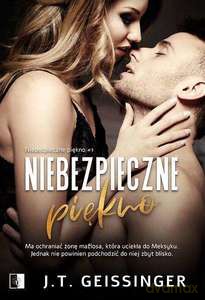 Niebezpieczne piękno (Tom 1) - J.T. Geissinger [KSIĄŻKA]