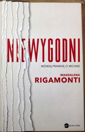 Niewygodni. Mówią prawdę o wojnie - Magdalena Rigamonti [KSIĄŻKA]