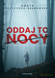 Oddaj to nocy - Agata Czykierda-Grabowska [KSIĄŻKA]