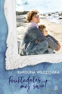 Poukładałeś mój świat - Karolina Wilczyńska [KSIĄŻKA]