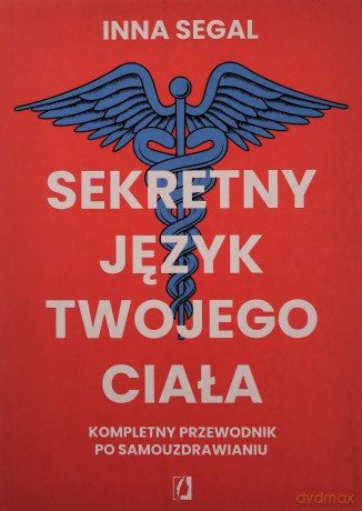 Sekretny język twojego ciała. Kompletny przewodnik po samouzdrawianiu - Inna Segal [KSIĄŻKA]