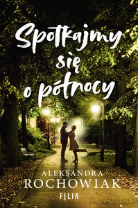 Spotkajmy się o północy - Aleksandra Rochowiak [KSIĄŻKA]