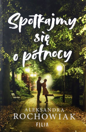 Spotkajmy się o północy - Aleksandra Rochowiak [KSIĄŻKA]