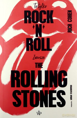 To tylko rock'n'roll. Zawsze The Rolling Stones - Rich Cohen [KSIĄŻKA]