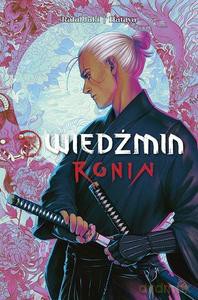 Wiedźmin (Tom 1) Ronin - Rafał Jaki, Hataya [KOMIKS]