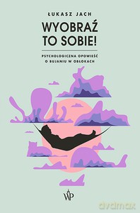 Wyobraź to sobie! - Łukasz Jach [KSIĄŻKA]