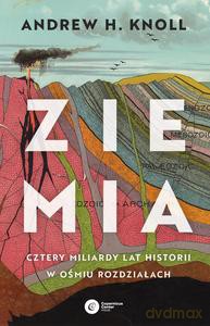 Ziemia. Cztery miliardy lat historii w ośmiu rozdziałach - Andrew H. Knoll [KSIĄŻKA]