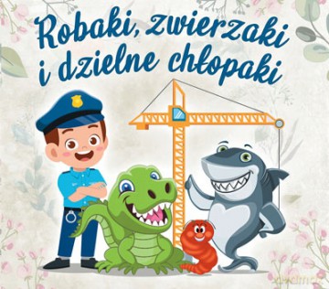 Klaudia Drożdżyk: Robaki, Zwierzaki I Dzielne Chłopaki [CD]