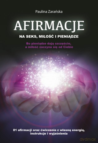 Afirmacje na seks, miłość i pieniądze - Paulina Zarańska [KSIĄŻKA]