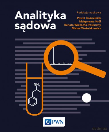 Analityka sądowa - Paweł Kościelniak, Renata Wietecha-Posłuszny, Małgorzata Król [KSIĄŻKA]