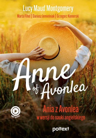 Anne of Avonlea. Ania z Avonlea w wersji do nauki angielskiego - Lucy Maud Montgomery, Marta Fihel, Grzegorz Komerski [KSIĄŻKA]