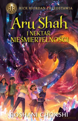 Aru Shah i nektar nieśmiertelności. Kroniki Pandawów (Tom 5) - Roshani Chokshi [KSIĄŻKA]