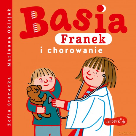 Basia, Franek i chorowanie - Zofia Stanecka [KSIĄŻKA]