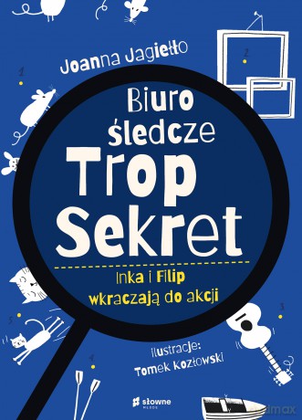 Biuro Śledcze Trop Sekret. Inka i Filip wkraczają do akcji - Joanna Jagiełło [KSIĄŻKA]