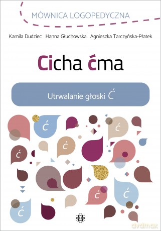 Cicha ćma Utrwalanie głoski Ć - Kamila Dudziec, Hanna Głuchowska, Agnieszka Tarczyńska-Płatek [KSIĄŻKA]