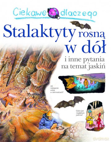 Ciekawe dlaczego stalaktyty rosną w dół - Jackie Gaff [KSIĄŻKA]