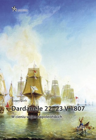 Dardanele 22-23 V 1807 - Eugen Gorb [KSIĄŻKA]