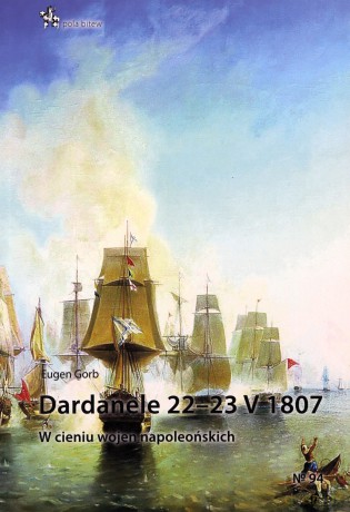 Dardanele 22-23 V 1807 - Eugen Gorb [KSIĄŻKA]