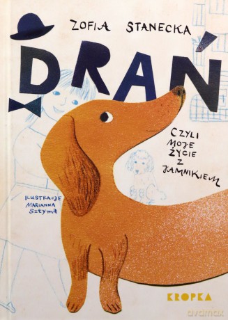 Drań, czyli moje życie z jamnikiem - Zofia Stanecka [KSIĄŻKA]