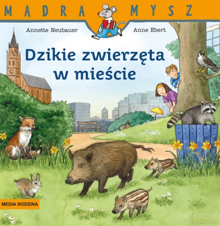 Dzikie zwierzęta w mieście. Mądra Mysz - Annette Neubauer [KSIĄŻKA]