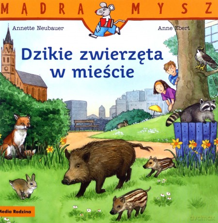 Dzikie zwierzęta w mieście. Mądra Mysz - Annette Neubauer [KSIĄŻKA]