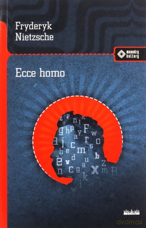 Ecce Homo. Jak się staje tym, czym się jest - Fryderyk Nietzsche [KSIĄŻKA]