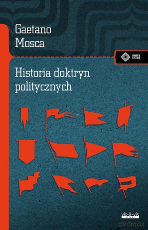 Historia doktryn politycznych. Od starożytności do naszych czasów - Gaetano Mosca [KSIĄŻKA]