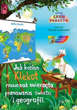 Jak bocian Klekot nauczał zwierzęta poznawania świata i geografii - Lech Tkaczyk [KSIĄŻKA]