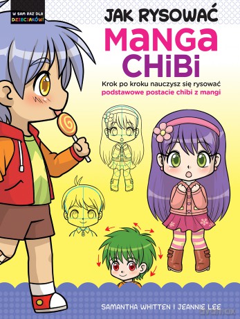 Jak rysować Manga Chibi. Krok po kroku nauczysz się rysować podstawowe postacie chibi z mangi - Samantha Whitten, Jeannie Lee [KSIĄŻKA]