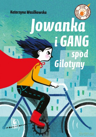Jowanka i Gang spod Gilotyny - Katarzyna Wasilkowska [KSIĄŻKA]