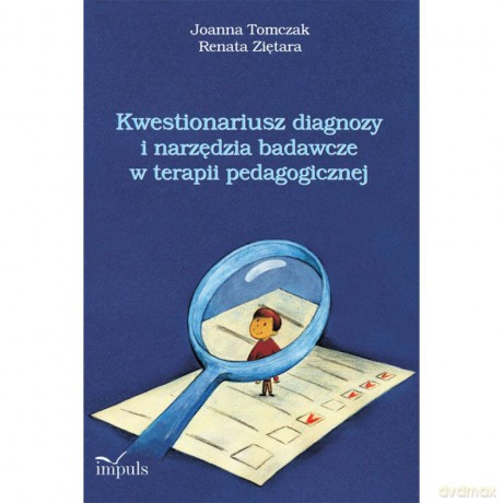 Kwestionariusz diagnozy i narzędzia badawcze w terapii pedagogicznej - Joanna Tomczak, Renata Ziętara [KSIĄŻKA]