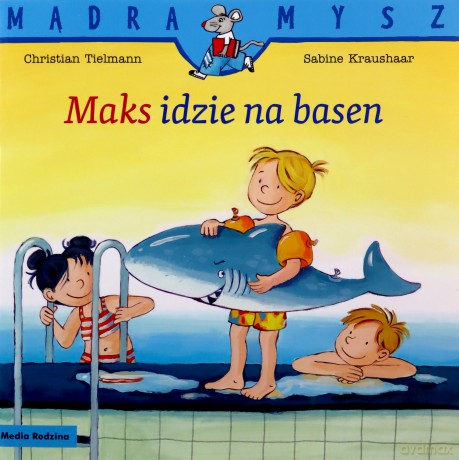 Maks idzie na basen. Mądra Mysz - Christian Tielmann [KSIĄŻKA]