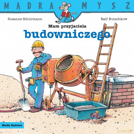Mam przyjaciela budowniczego. Mądra Mysz - Ralf Butschkow [KSIĄŻKA]