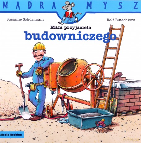 Mam przyjaciela budowniczego. Mądra Mysz - Ralf Butschkow [KSIĄŻKA]