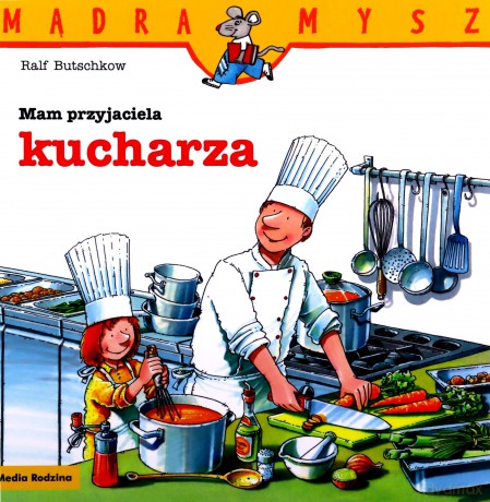 Mam przyjaciela kucharza. Mądra Mysz - Ralf Butschkow [KSIĄŻKA]
