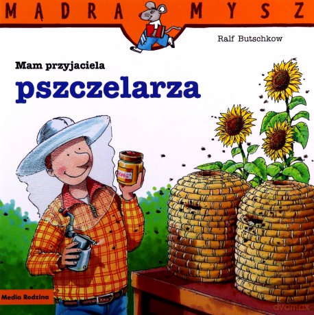 Mam przyjaciela pszczelarza. Mądra Mysz - Ralf Butschkow [KSIĄŻKA]