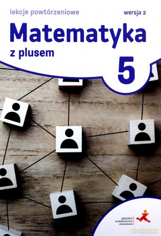 Matematyka z plusem lekcje powtórzeniowe dla klasy 5 szkoła podstawowa wersja 2 - Marzenna Grochowalska [KSIĄŻKA]