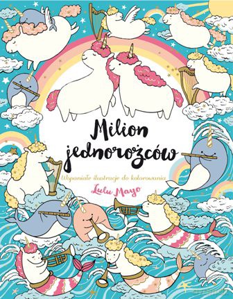 Milion jednorożców. Wspaniałe ilustracje do kolorowania - Lulu Mayo [KSIĄŻKA]