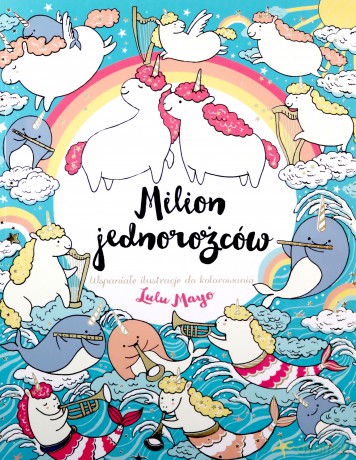 Milion jednorożców. Wspaniałe ilustracje do kolorowania - Lulu Mayo [KSIĄŻKA]